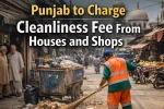 Punjab to Charge Cleanliness Fee From Houses and Shops