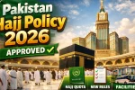 Pakistan Hajj Policy 2026 Approved: Quota, Rules & Facilities