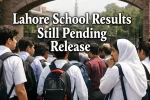 Lahore School Results Still Pending Release